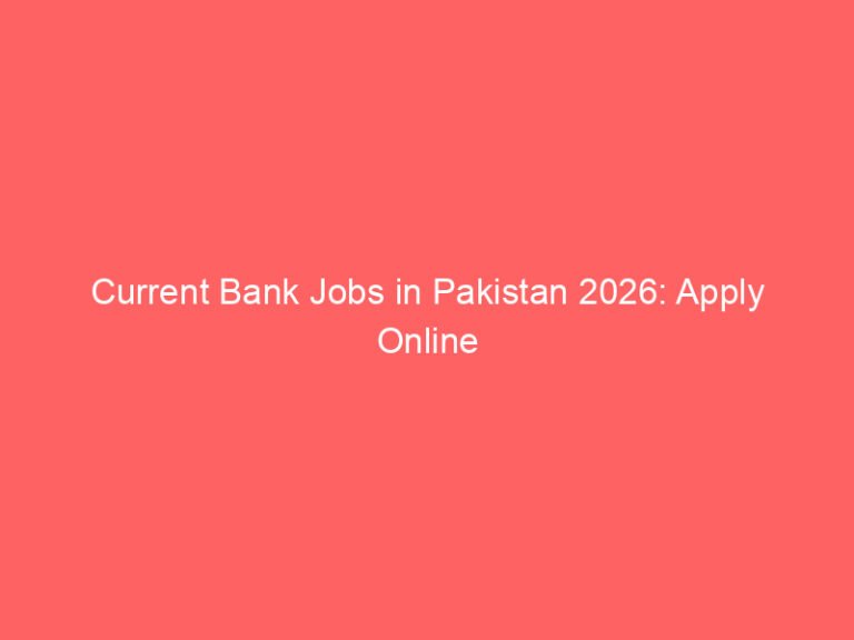 Current Bank Jobs in Pakistan 2026: Apply Online | Detailed Instructions, Qualifications, Pay, and News